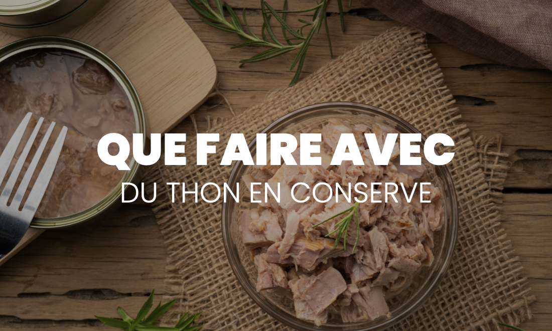 Que faire avec du thon en conserve