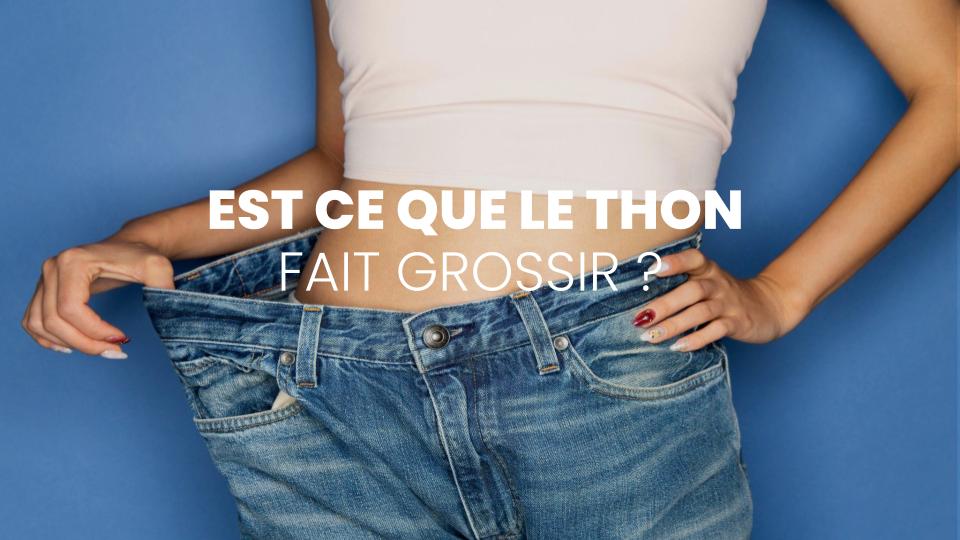 Est-ce que le thon fait grossir ?