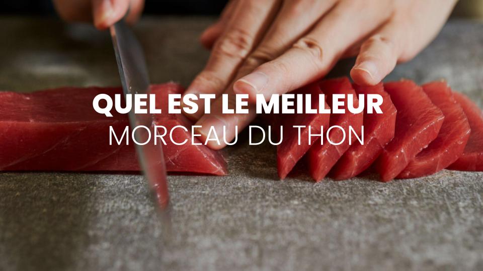 Quel est le meilleur morceau du thon ?